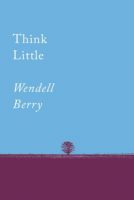 wendell-berry-think-little-2013